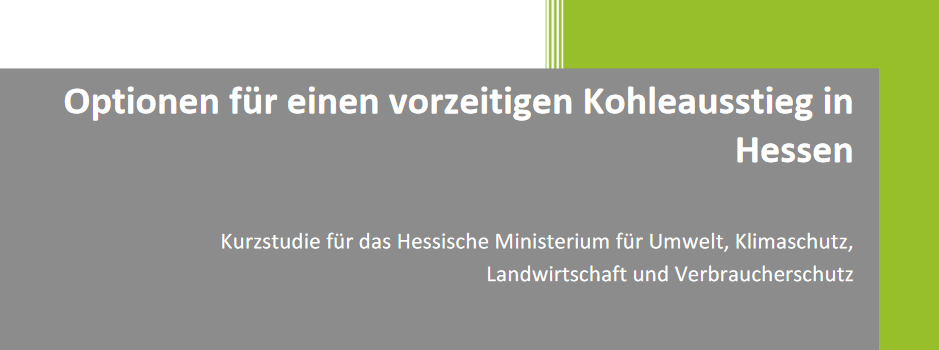 Optionen für einen vorzeitigen Kohleausstieg in Hessen Kurzstudie für das Hessische Ministerium für Umwelt, Klimaschutz, LandwirtschaftundVerbraucherschutz